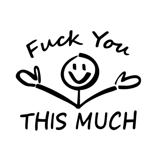 F You This Much Car Decal