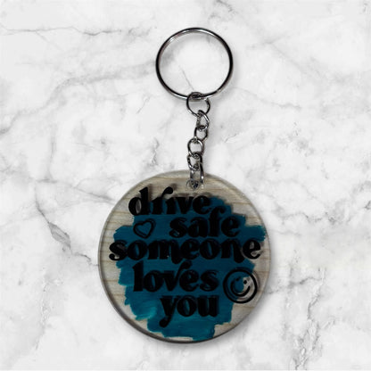 Drive safe someone loves you keychain
