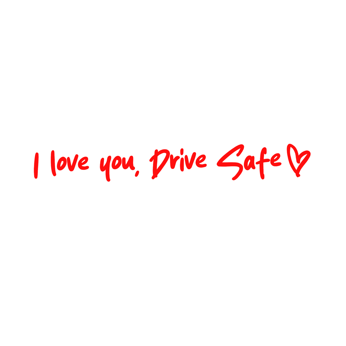 I love you, drive safe car decal