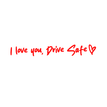 I love you, drive safe car decal