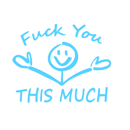 F You This Much Car Decal